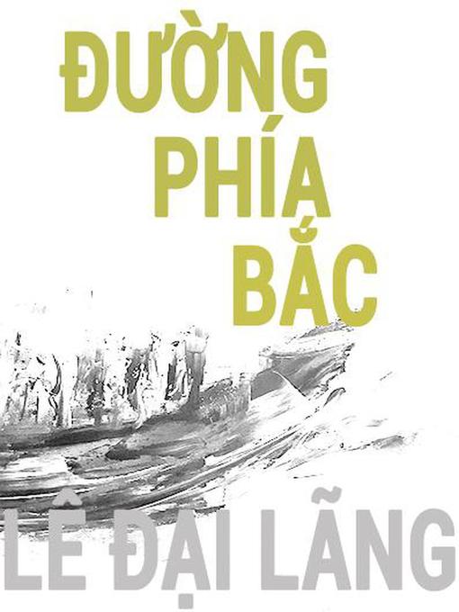 Title details for Đường Phía Bắc by Lê Đại Lãng - Available